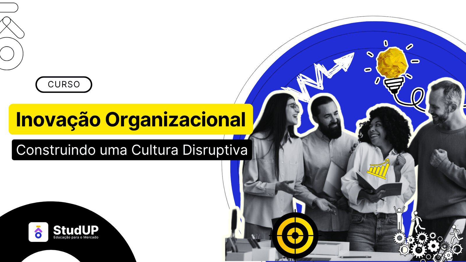 Inovação Organizacional - Construindo uma Cultura Disruptiva