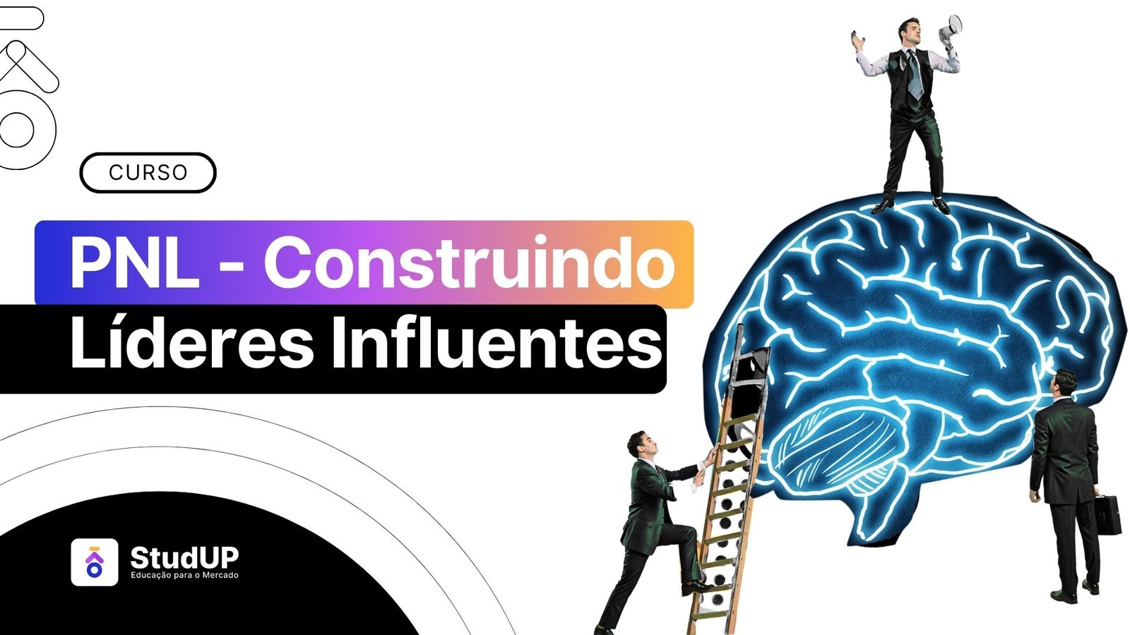 Programação Neurolinguística (PNL) - Construindo Líderes Influentes